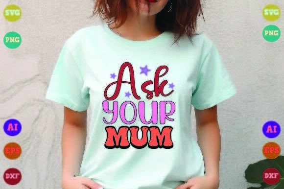 Ask Your Mum Father’s Day Graphic for Crafts and SVG Projects