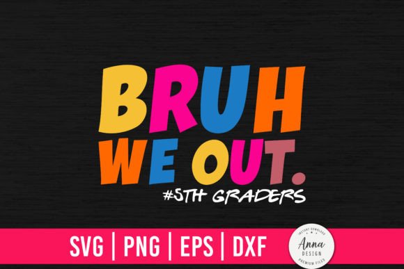 Bruh We Out 5th Graders: A Vibrant Graphic Design Asset for Creative Branding