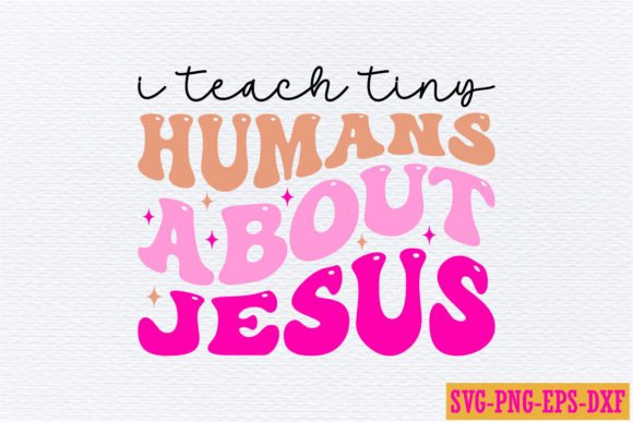 I Teach Tiny Humans About Jesus – A Versatile Graphic Design Asset for Crafts