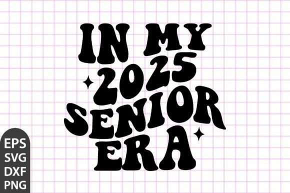 In My 2025 Senior Era SVG: A Graphic Design Asset for Crafters