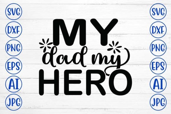 My Dad My Hero SVG Design: A Versatile Graphic for Bloggers and Content Creators