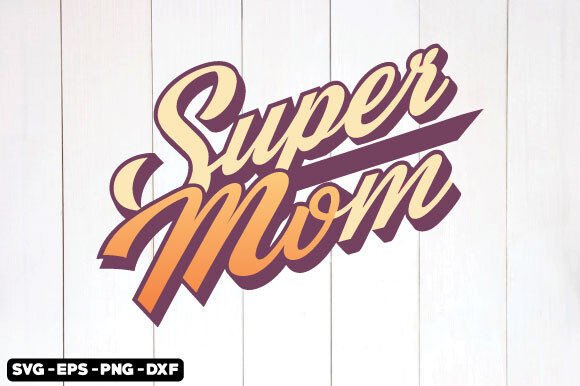 Super Mom SVG Design for Crafts and Graphics Projects